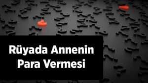 Rüyada annenin para vermesi, maddi destek ve aile bağlarıyla ilgili