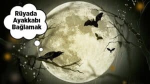 Rüyada ayakkabı bağlamak ne anlama gelir? Bu rüyanın farklı yorumlarını