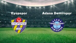 Eyüpspor ve Adana Demirspor'un heyecan dolu mücadelesiyle haftanın kapanış maçına