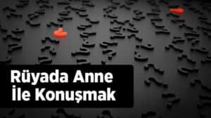 Rüyada anne ile konuşmak, duygusal bağlar ve içsel huzur ile