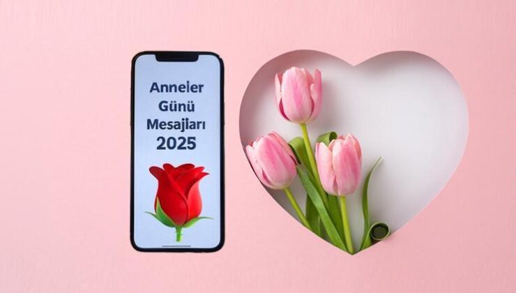 2025 Anneler Günü Mesajları: Annelere Sevgi Dolu Sözler