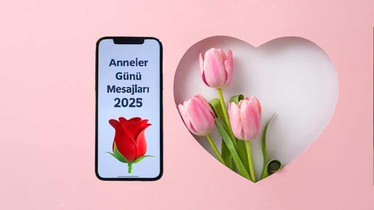 2025 Anneler Günü Mesajları: Annelere Sevgi Dolu Sözler