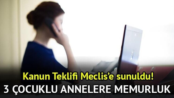 3 Çocuğu Olan Kadınlara Memurluk Hakkı: Yeni Kanun Teklifi