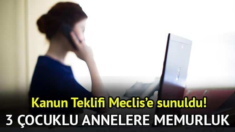 3 Çocuğu Olan Kadınlara Memurluk Hakkı: Yeni Kanun Teklifi