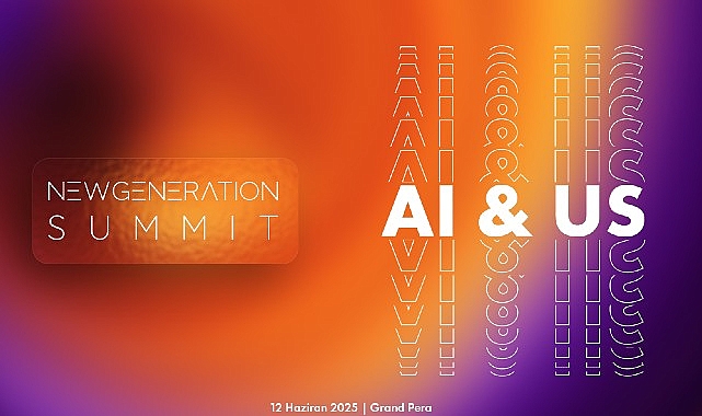 Yapay Zeka ve Teknoloji Trendlerinin Buluşma Noktası: New Generation Summit