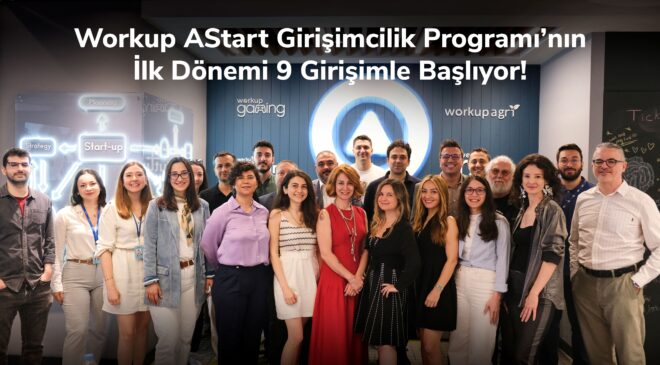 Anadolu Sigorta’nın Ana Destekçisi Olduğu Workup AStart Girişimcilik Programı’nın İlk Dönemi Başladı