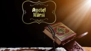 Ayetel Kürsi tefsirinin anlamı, konusu ve İslam’daki önemi hakkında detaylı