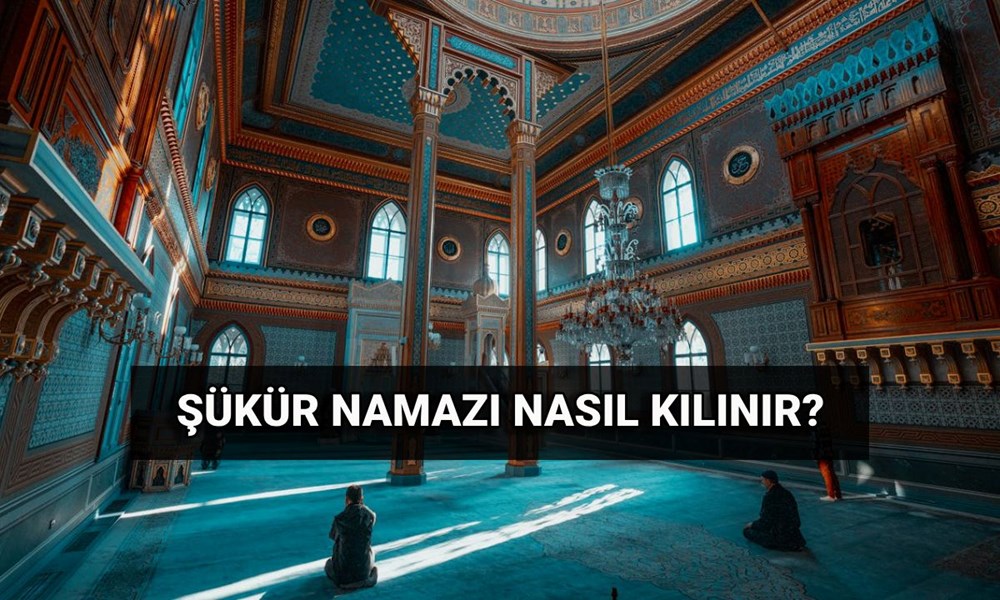 Şükür Namazı Nedir?