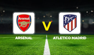 Arsenal – Atletico Madrid Maçı Canlı Yayın Bilgileri ve Detayları