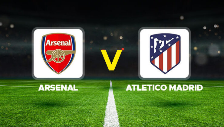 Arsenal – Atletico Madrid Maçı Canlı Yayın Bilgileri ve Detayları