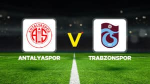 Antalyaspor – Trabzonspor maçının tarihi, saati ve yayınlanacağı kanal bilgilerini