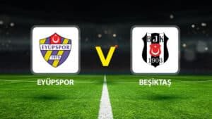 Eyüpspor Beşiktaş maçı ne zaman, saat kaçta ve hangi kanalda