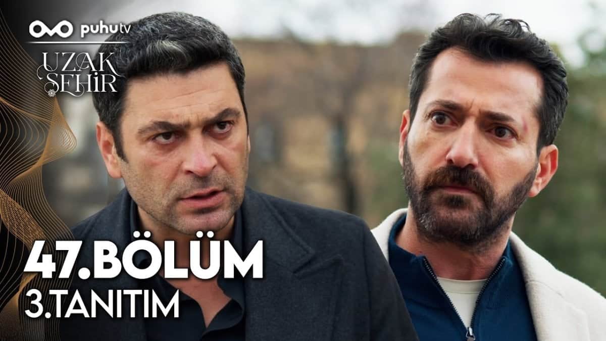 Kanal D’nin Uzak Şehir Dizisinden 47. Bölüm İçin Yeni Fragman Yayında