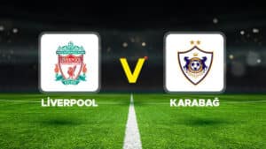 Liverpool - Karabağ maçı ne zaman, saat kaçta ve hangi