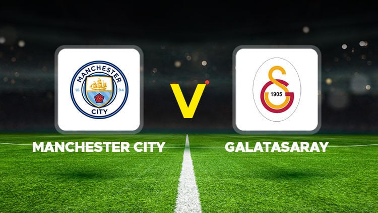 Manchester City Galatasaray Maçı Ne Zaman, Saat Kaçta ve Hangi Kanalda?