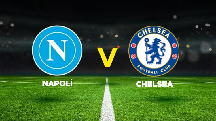 Napoli Chelsea maçı canlı yayın bilgileri ve detaylar
