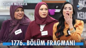Gelinim Mutfakta 1776. bölüm fragmanı yayında! Yeni bölümde yaşanacak rekabet