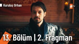Kuruluş Orhan 13. Bölüm 2. fragmanı yayınlandı! Yeni bölümde neler