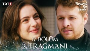 Taşacak Bu Deniz 17. Bölüm 2. fragmanı yayında! Yeni bölümde