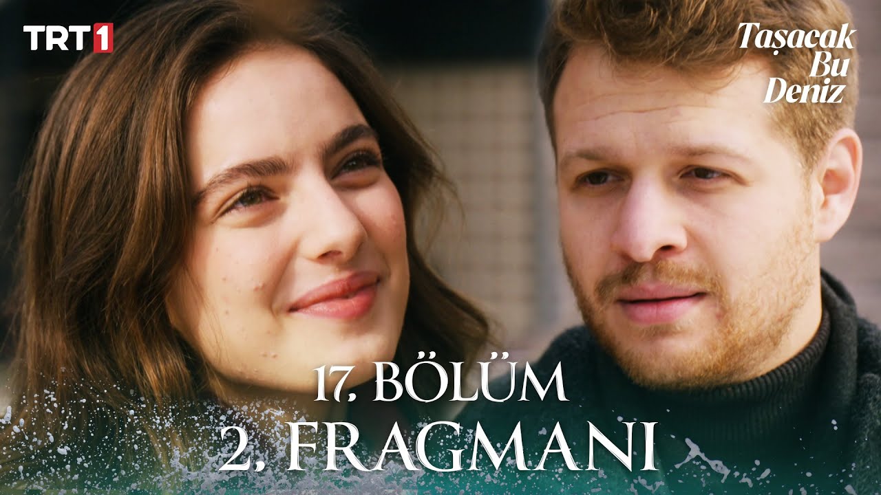Taşacak Bu Deniz 17. Bölüm 2. Fragmanı Yayında
