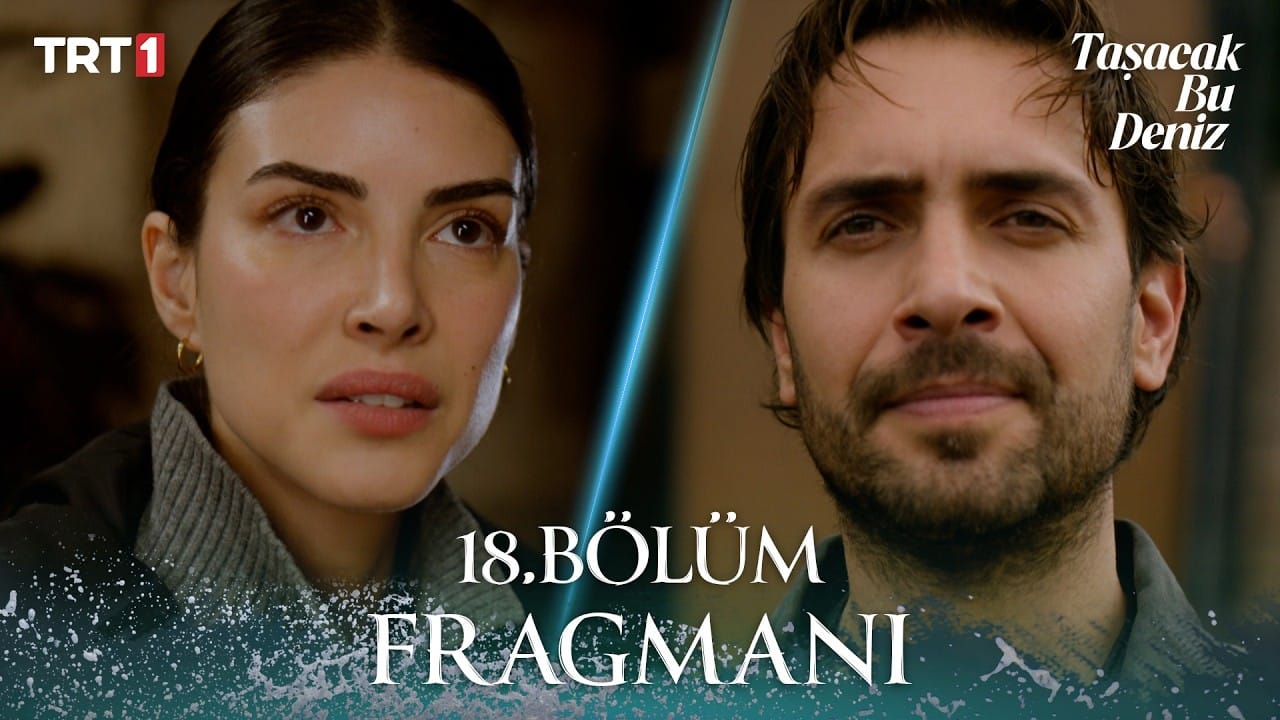 Taşacak Bu Deniz 18. Bölüm Fragmanı Yayınlandı