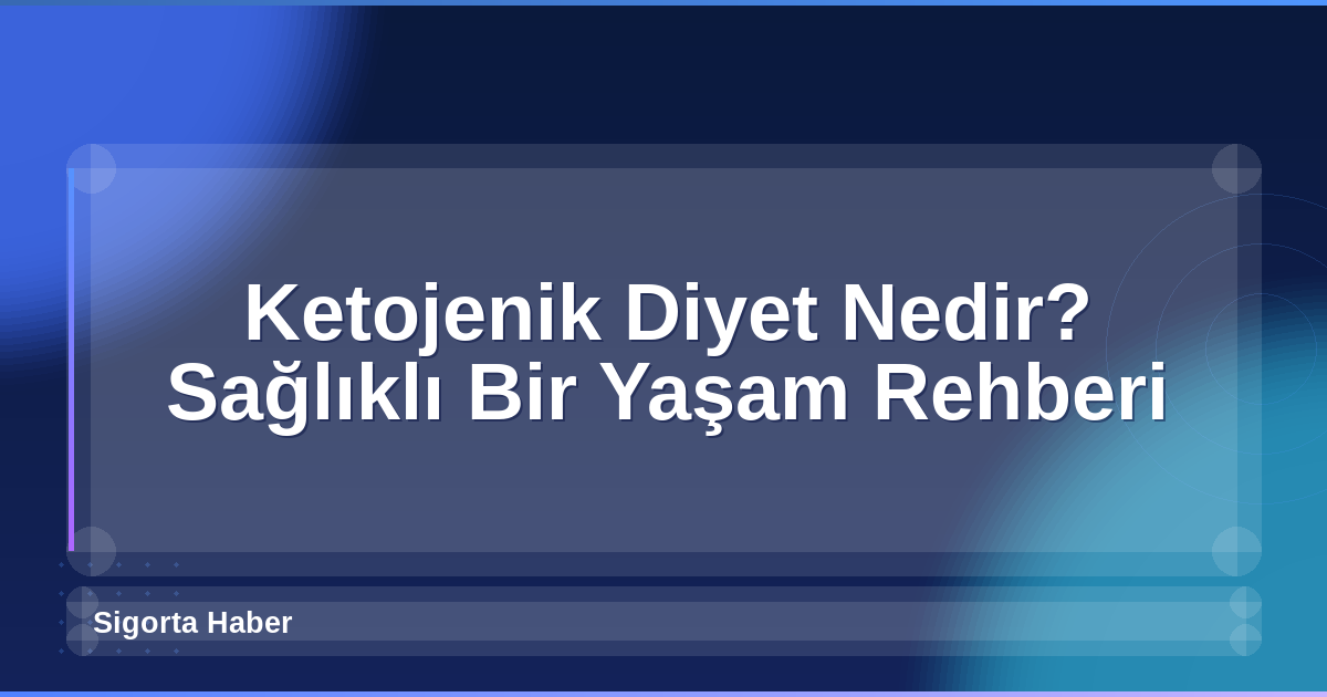 Ketojenik Diyet Nedir? Sağlıklı Bir Yaşam Rehberi