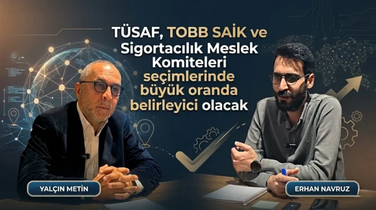 TÜSAF, TOBB SAİK ve Sigortacılık Meslek Komiteleri seçimlerinde büyük oranda belirleyici olacak