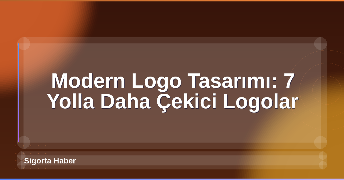 Modern Logo Tasarımı: 7 Yolla Daha Çekici Logolar