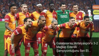Galatasaray, Antalyaspor’u 3-2 Mağlup Ederek Şampiyonluğunu İlan Etti