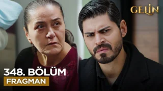Gelin Dizisi 3. Sezon 348. Bölüm Fragmanı Yayınlandı