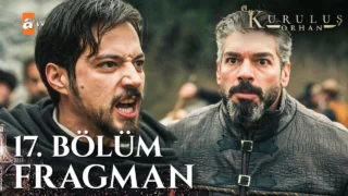 Kuruluş Orhan 17. Bölümde Heyecan Dorukta! Oyuncular ve Hikaye Detayları
