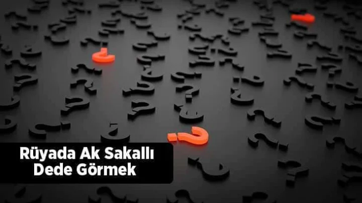 Rüyada Ak Sakallı Dede Görmek