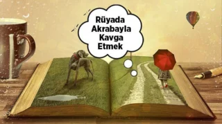 Rüyada Akrabayla Kavga Etmek ve Anlamları