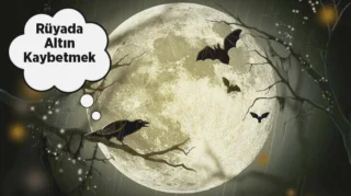 Rüyada Altın Kaybetmek Ne Demek?