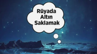 Rüyada Altın Saklamak Ne Anlama Gelir?