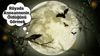Rüyada Anneannenin Ölümünü Görmek: Anlamı ve Yorumları