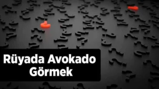 Rüyada Avokado Görmek: Anlamı ve Yorumları