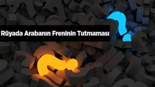 Rüyalarda Araba Freni ve Anlamları